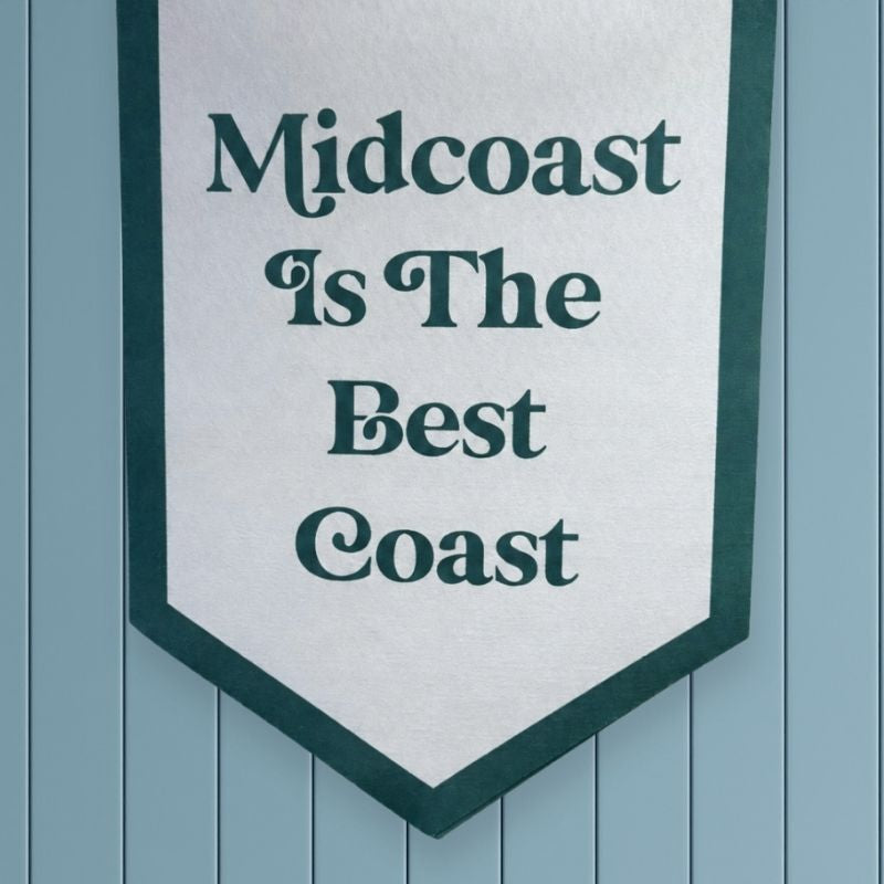 'Midcoast is the Best Coast' Felt Banner