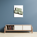Print | Begin Anyway
