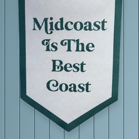 'Midcoast is the Best Coast' Felt Banner