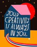 Your Creativity Is Always In You