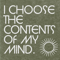 I Choose The Contents Of My Mind
